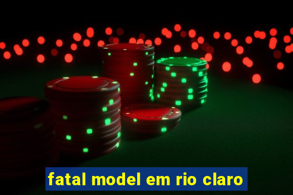 fatal model em rio claro